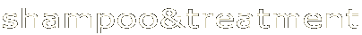 shampoo&treatment�Q�V�����v�[�A�g���[�g�����g